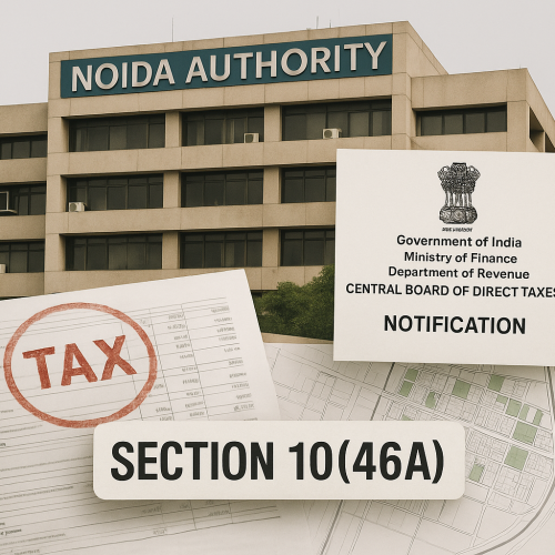 CBDT Notifies Income Tax Exemption to NOIDA under Section 10(46A)