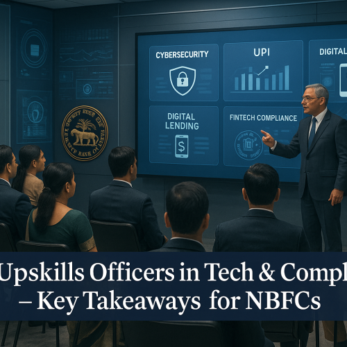 RBI Upskills Officers in Tech & Compliance – Key Takeaways for NBFCs
