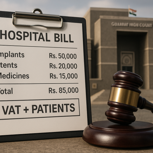 Gujarat HC Rules Private Hospitals Must Pay VAT on Medicines, Implants & Stents