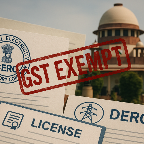 Supreme Court upholds GST Exemption on License Fees Collected by Electricity Regulatory Commissions